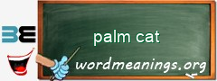 WordMeaning blackboard for palm cat